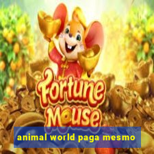 animal world paga mesmo