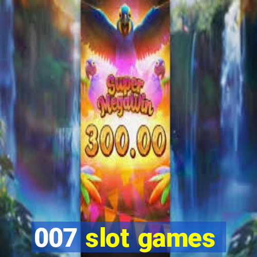 007 slot games