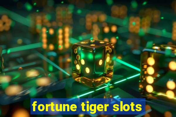 fortune tiger slots