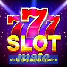 slots king master casino