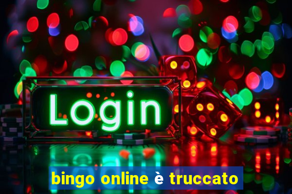 bingo online è truccato