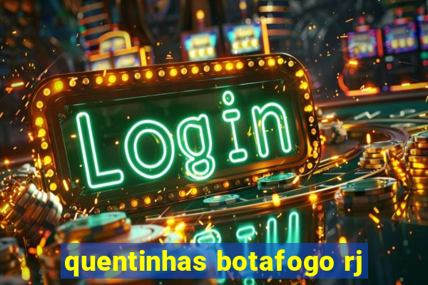 quentinhas botafogo rj