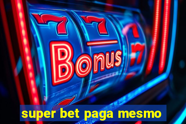 super bet paga mesmo