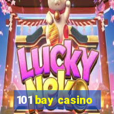 101 bay casino