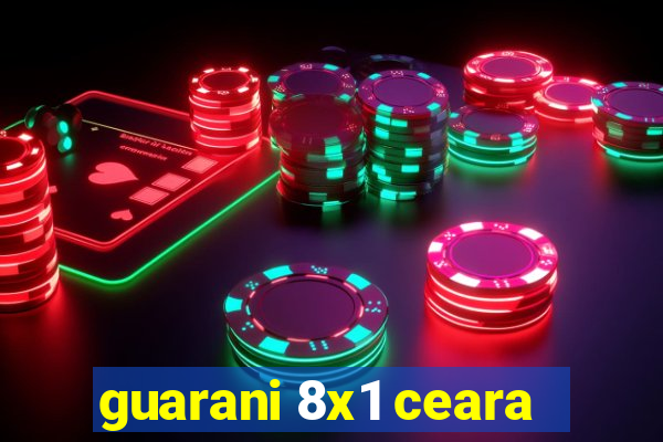 guarani 8x1 ceara