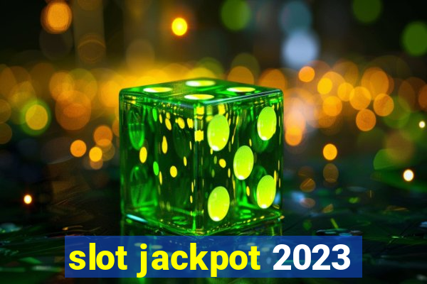 slot jackpot 2023