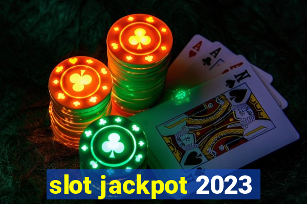 slot jackpot 2023