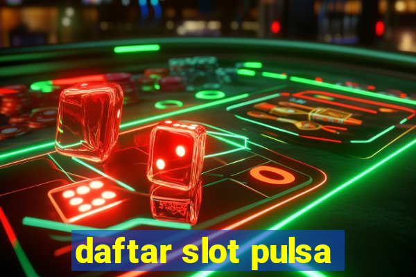 daftar slot pulsa