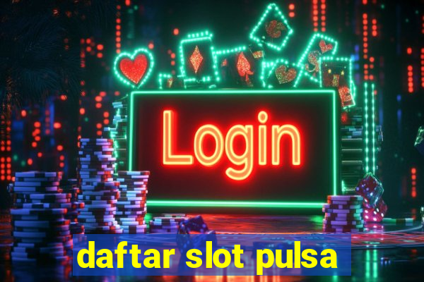 daftar slot pulsa