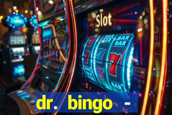 dr. bingo - videobingo   slots