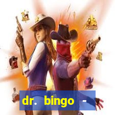 dr. bingo - videobingo   slots