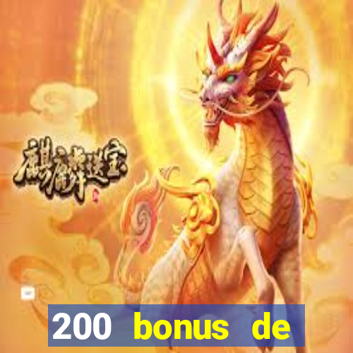 200 bonus de bienvenue casino