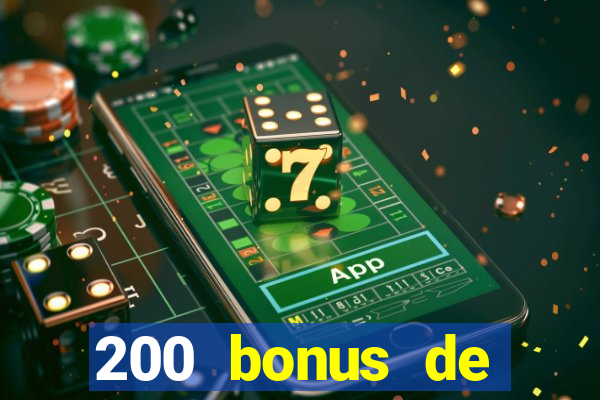 200 bonus de bienvenue casino