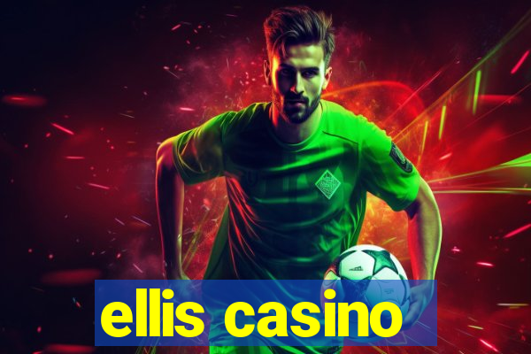 ellis casino