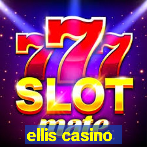 ellis casino