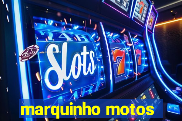 marquinho motos