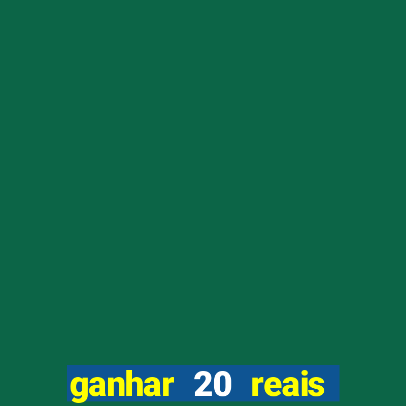 ganhar 20 reais agora no pix 2023