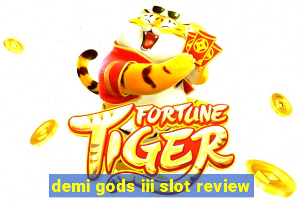 demi gods iii slot review