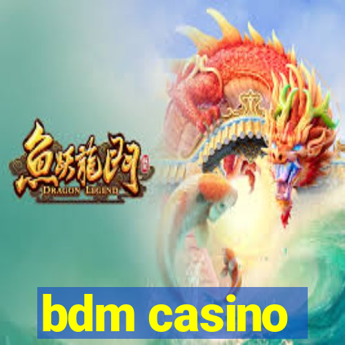 bdm casino