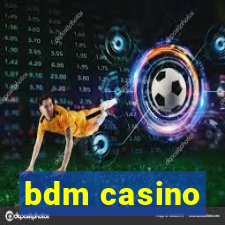 bdm casino