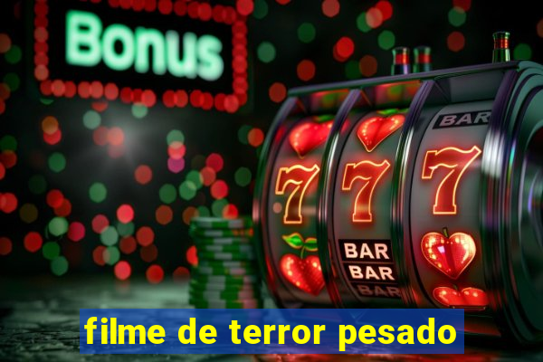 filme de terror pesado