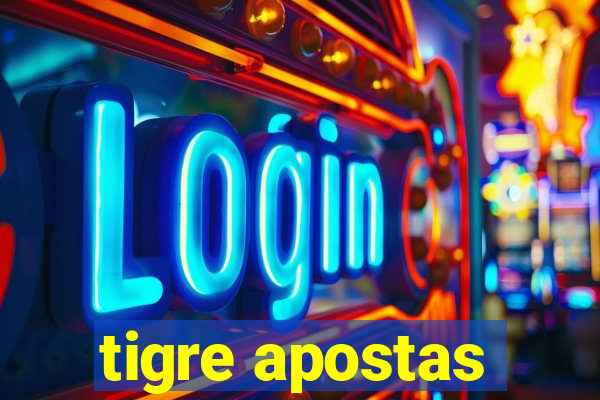 tigre apostas