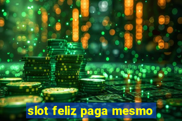 slot feliz paga mesmo