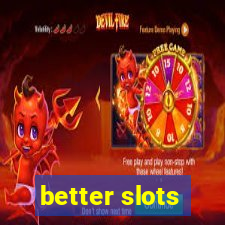 better slots