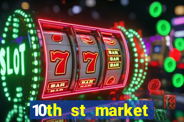 10th st market live casino