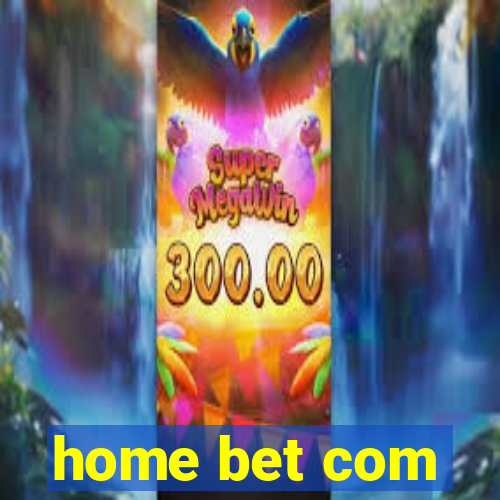 home bet com