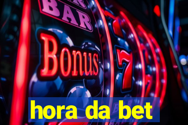 hora da bet