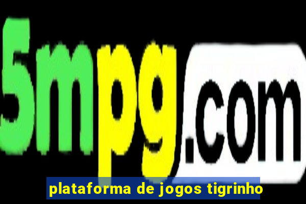 plataforma de jogos tigrinho