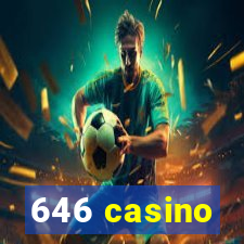 646 casino