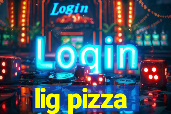 lig pizza