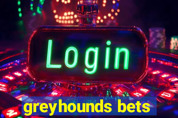 greyhounds bets