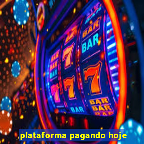 plataforma pagando hoje