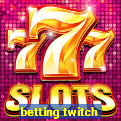 betting twitch