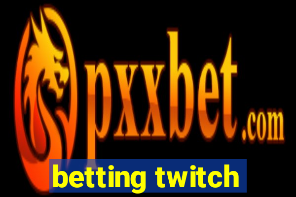 betting twitch