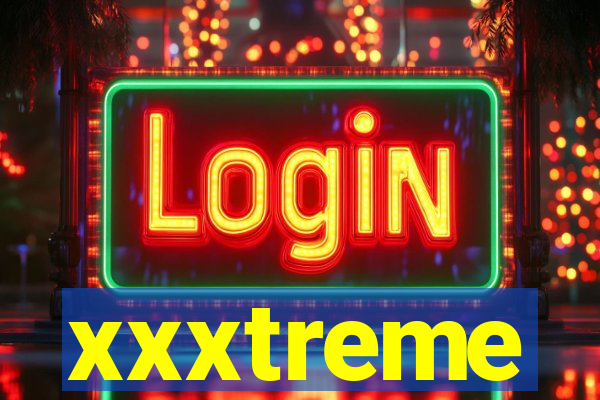 xxxtreme