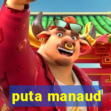 puta manaud