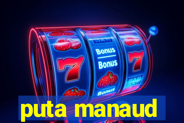 puta manaud