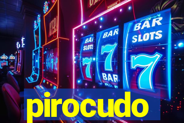 pirocudo