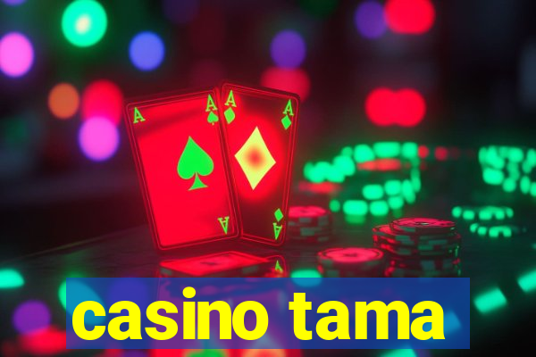 casino tama