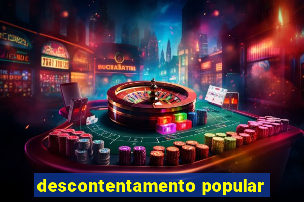 descontentamento popular