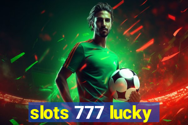 slots 777 lucky