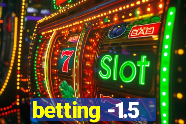 betting -1.5