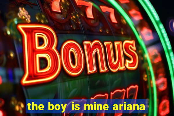 the boy is mine ariana