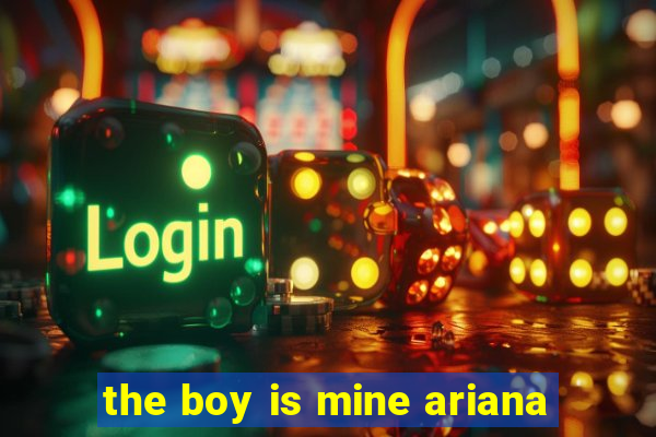 the boy is mine ariana