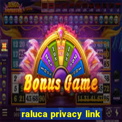 raluca privacy link