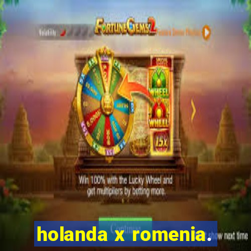 holanda x romenia.